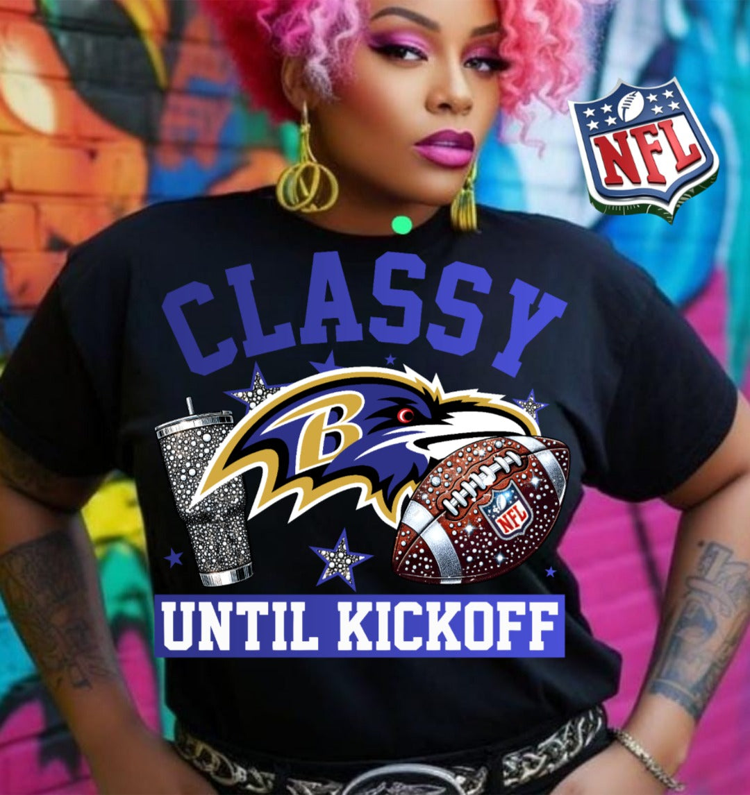 Classy Until Kickoff Ravens